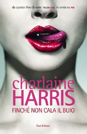 [Sookie Stackhouse 01] • Finchè Non Cala Il Buio